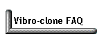 Vibro-clone FAQ